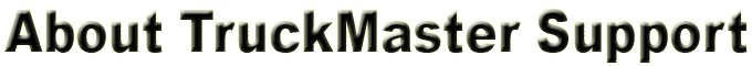 TruckMaster Support - Second To None. TruckMaster Your Company!